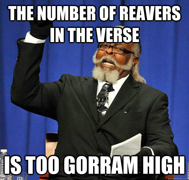 the number of reavers in the verse Is too gorram high  Jimmy McMillan