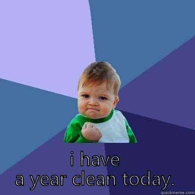 i hid heroin use from my family for years and they found out because i overdosed. -  I HAVE A YEAR CLEAN TODAY. Success Kid