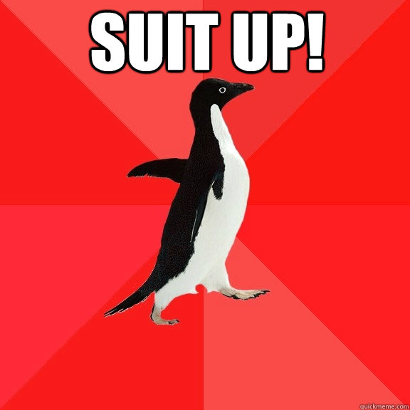 Suit up!   Socially Awesome Penguin