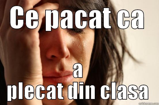 asasa sasa - CE PACAT CA A PLECAT DIN CLASA First World Problems