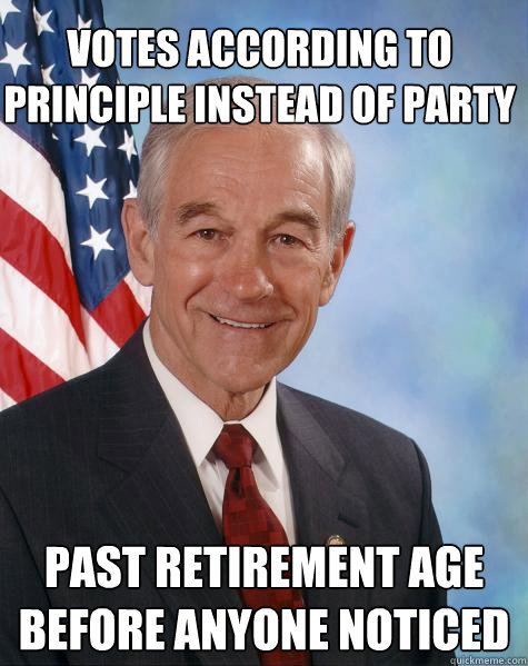 votes according to principle instead of party past retirement age before anyone noticed  Ron Paul