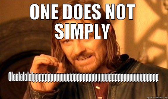 LOL PPPP - ONE DOES NOT SIMPLY OLOOLOLOLOLPPPPPPPPPPPPPPPPPPPPPPPPPPPPPPPPPPPPPPPPPPP One Does Not Simply