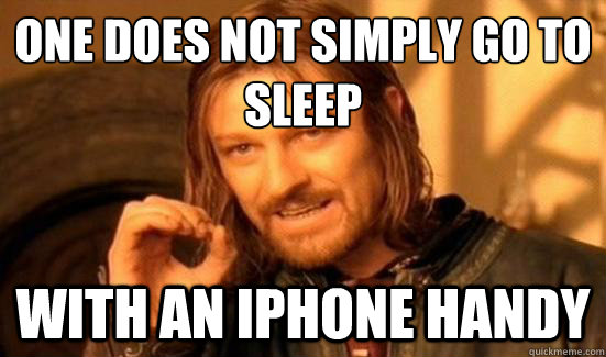 One Does Not Simply go to sleep with an iphone handy - One Does Not Simply go to sleep with an iphone handy  Boromir