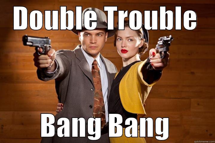 Double Trouble - DOUBLE TROUBLE BANG BANG Misc