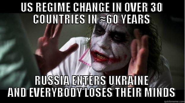 US REGIME CHANGE IN OVER 30 COUNTRIES IN ≈60 YEARS RUSSIA ENTERS UKRAINE AND EVERYBODY LOSES THEIR MINDS Joker Mind Loss