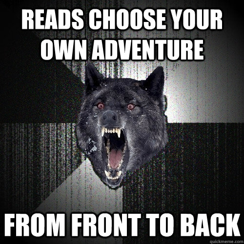 Reads choose your own adventure from front to back  Insanity Wolf