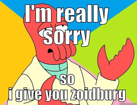 I'm sorry..i give zoidburg - I'M REALLY SORRY SO I GIVE YOU ZOIDBURG Futurama Zoidberg 