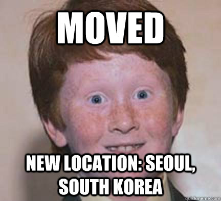 Moved New location: Seoul, South korea  Over Confident Ginger