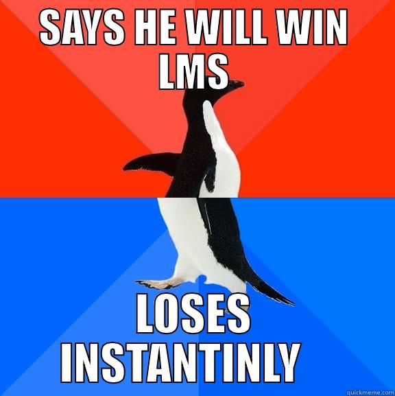 NIHAL AHAHAHDOIFWO - SAYS HE WILL WIN LMS LOSES INSTANTLY    Socially Awesome Awkward Penguin