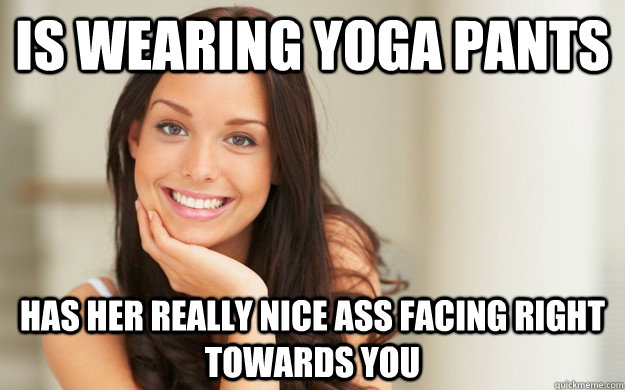 is wearing yoga pants has her really nice ass facing right towards you  Good Girl Gina