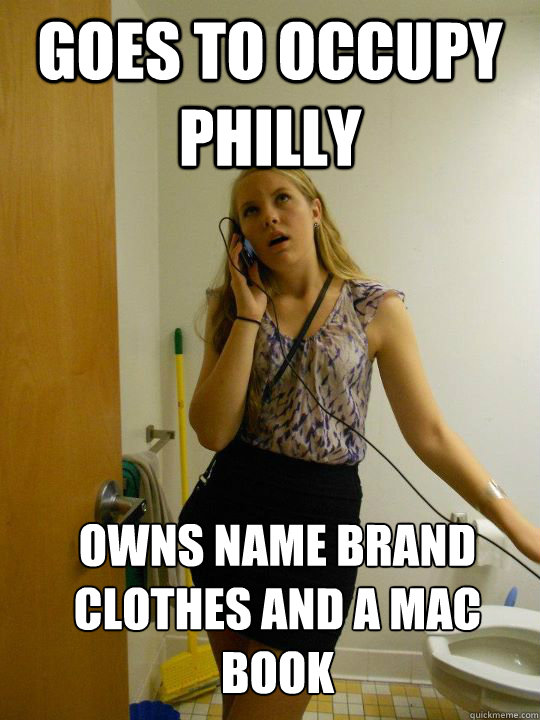 Goes to Occupy Philly Owns name brand clothes and a Mac book  