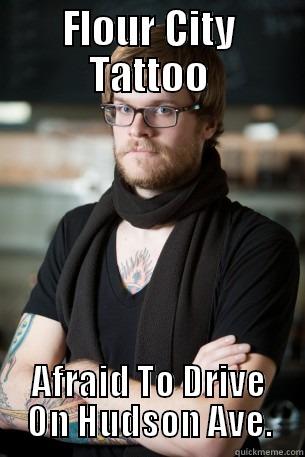 FLOUR CITY TATTOO AFRAID TO DRIVE ON HUDSON AVE. Hipster Barista