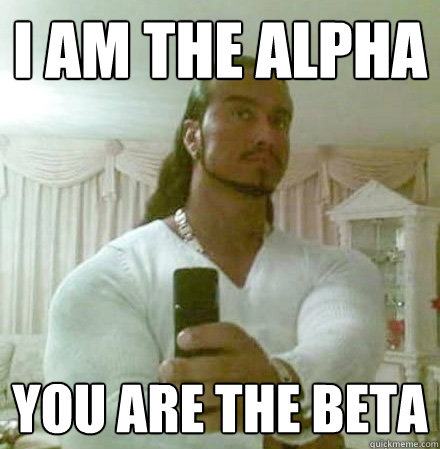 I am the alpha you are the beta  Guido Jesus