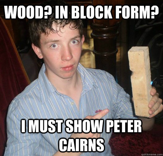 Wood? in block form? i must show peter cairns - Wood? in block form? i must show peter cairns  Misc