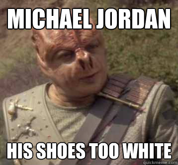 Michael Jordan his shoes too white  