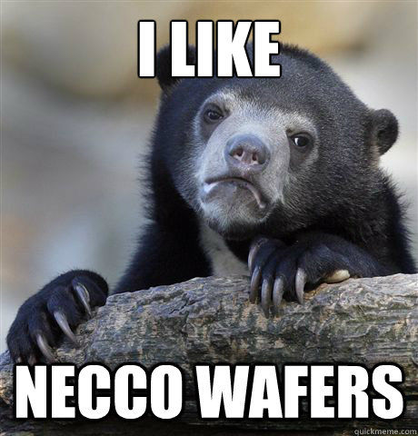 I like Necco wafers - I like Necco wafers  Confession Bear