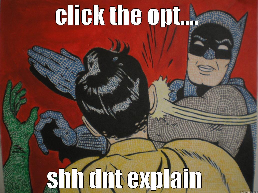 your not creative - CLICK THE OPT.... SHH DNT EXPLAIN  Misc