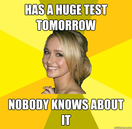 Has a Huge test tomorrow nobody knows about it  Tolerable Facebook Girl