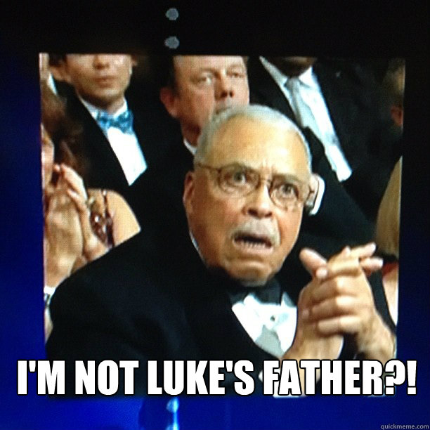 I'm NOT LUKE'S FATHER?! - I'm NOT LUKE'S FATHER?!  Shocked James Earl Jones