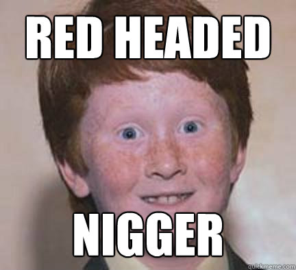 RED HEADED NIGGER - RED HEADED NIGGER  Over Confident Ginger