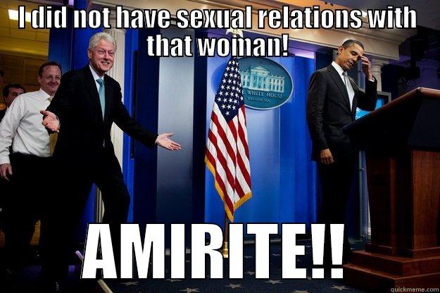 I DID NOT HAVE SEXUAL RELATIONS WITH THAT WOMAN! AMIRITE!! Inappropriate Timing Bill Clinton