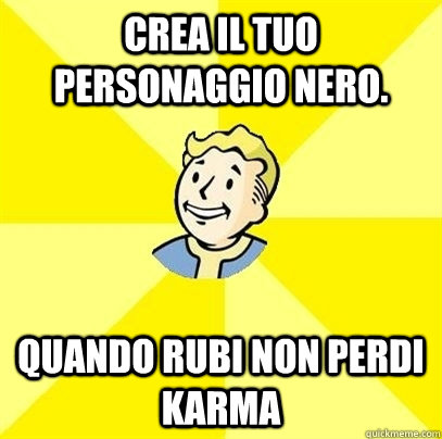 Crea il tuo personaggio nero. QUANDO RUBI NON PERDI KARMA  Fallout 3