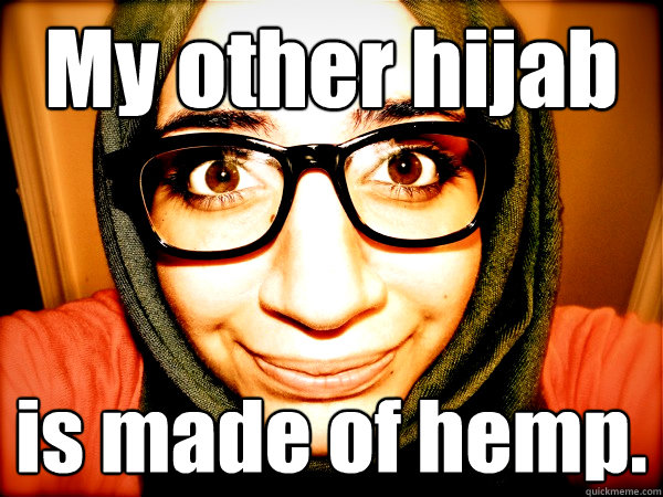 My other hijab is made of hemp. - My other hijab is made of hemp.  Hipster Hijabi