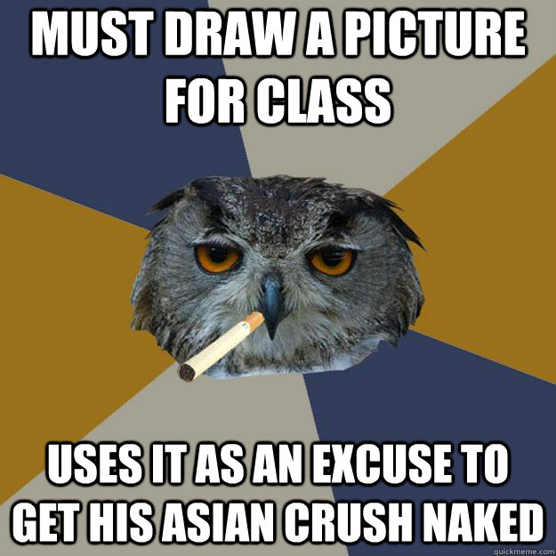 Must draw a picture for class uses it as an excuse to get his Asian crush naked - Must draw a picture for class uses it as an excuse to get his Asian crush naked  Art Student Owl