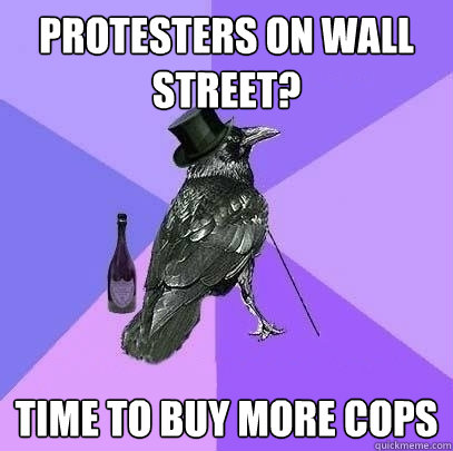 Protesters on Wall Street? Time to buy more cops  Rich Raven