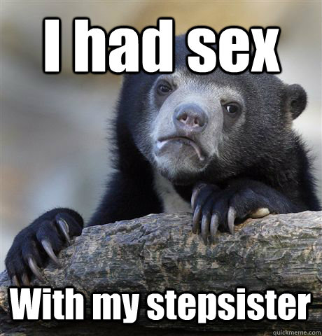 I had sex With my stepsister  Confession Bear