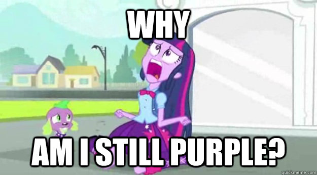 Why am I still purple?  Human Twilight Sparkle