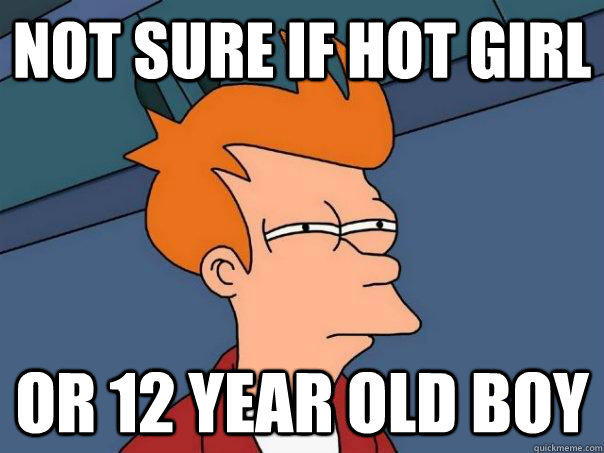 Not sure if hot girl Or 12 year old boy  Futurama Fry