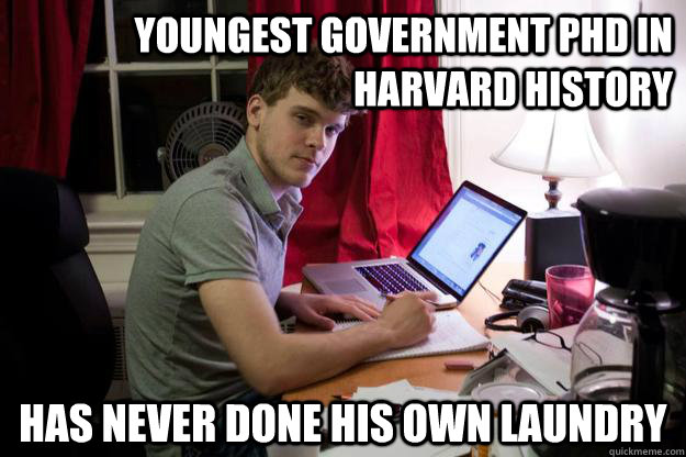 Youngest Government PhD in Harvard history Has never done his own laundry - Youngest Government PhD in Harvard history Has never done his own laundry  Harvard Douchebag