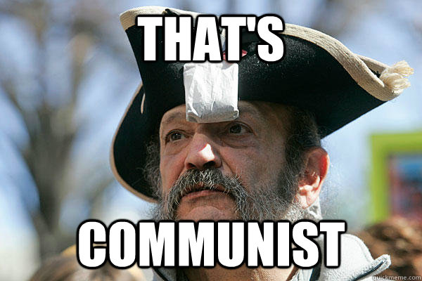 That's communist - That's communist  Tea Party Ted