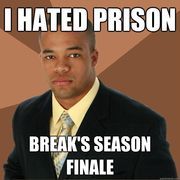 I hated prison break's season finale - I hated prison break's season finale  Successful Black Man