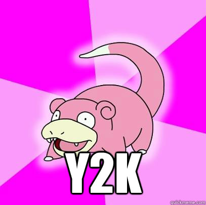  Y2K  Slowpoke