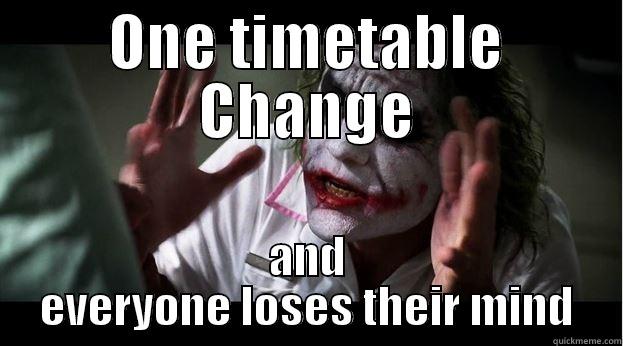 ONE TIMETABLE CHANGE AND EVERYONE LOSES THEIR MIND Joker Mind Loss