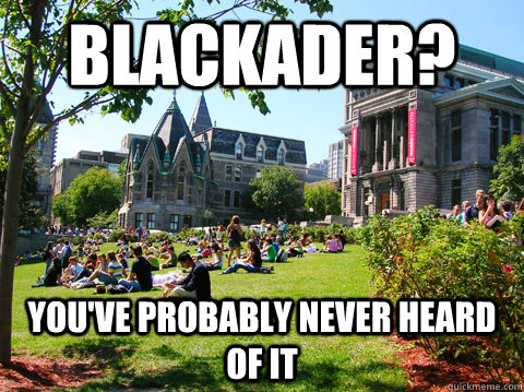 Blackader? you've probably never heard of it  McGill Meme