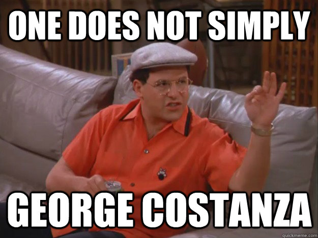 One does not simply george costanza - One does not simply george costanza  Misc