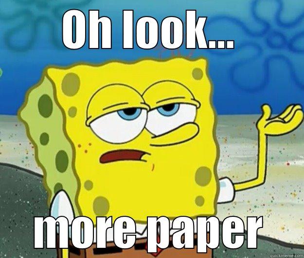 OH LOOK... MORE PAPER Tough Spongebob