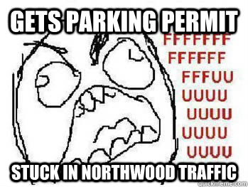 Gets parking permit stuck in northwood traffic  