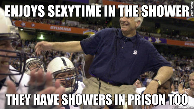 enjoys sexytime in the shower they have showers in prison too  Success Sandusky