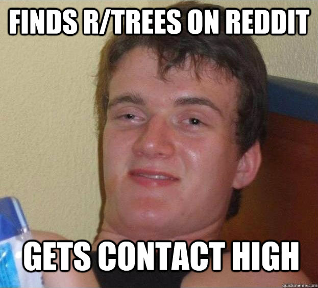 finds r/trees on reddit  gets contact high  The High Guy