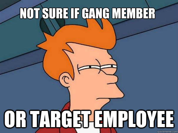 Not sure if gang member Or target employee - Not sure if gang member Or target employee  Futurama Fry