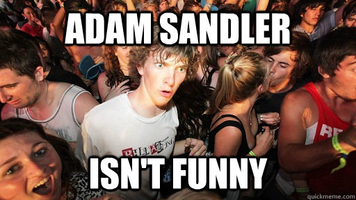 Adam Sandler isn't funny  Sudden Clarity Clarence