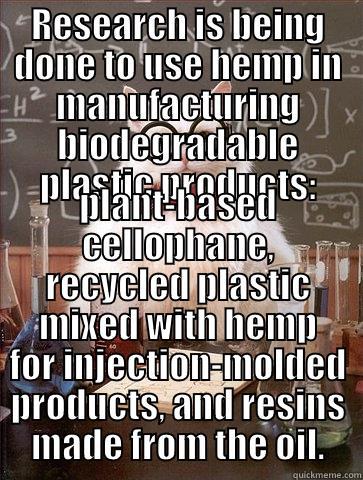 Eco-friendly hemp can replace most toxic petrochemical products. -   Chemistry Cat