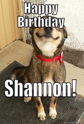 Smiley Dog - HAPPY BIRTHDAY SHANNON! Good Dog Greg