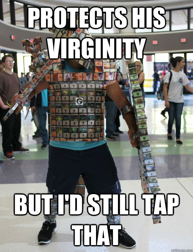 protects his virginity But i'd still tap that - protects his virginity But i'd still tap that  Misc