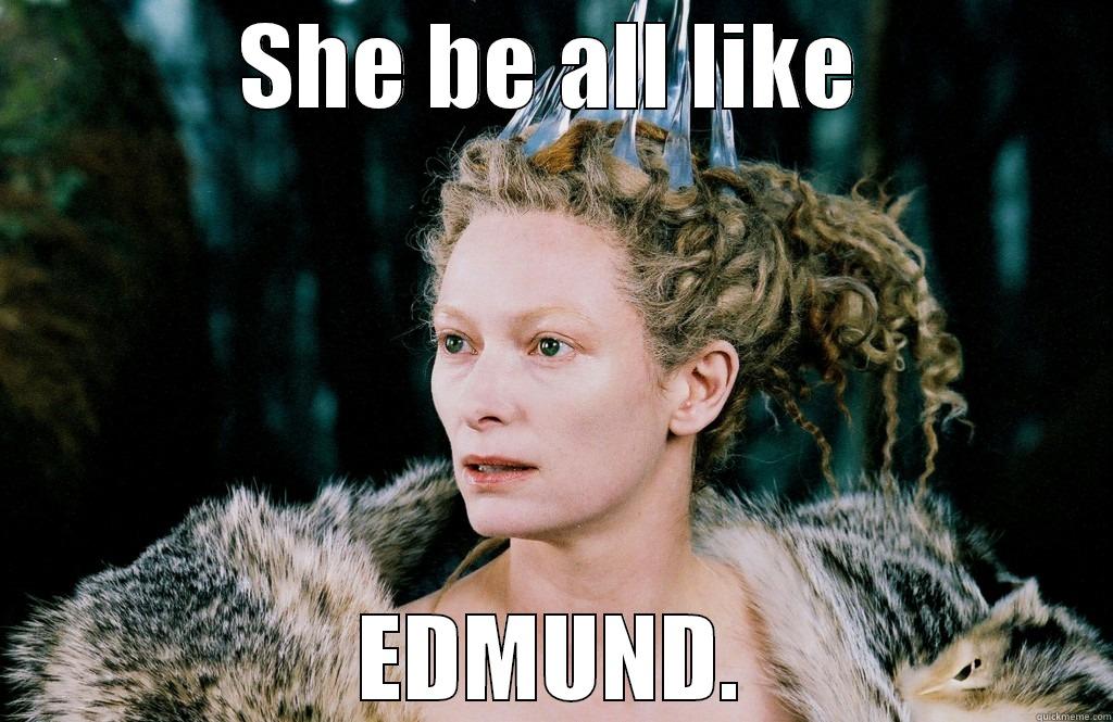 TILDA Be ALL LIKE - SHE BE ALL LIKE EDMUND. Misc