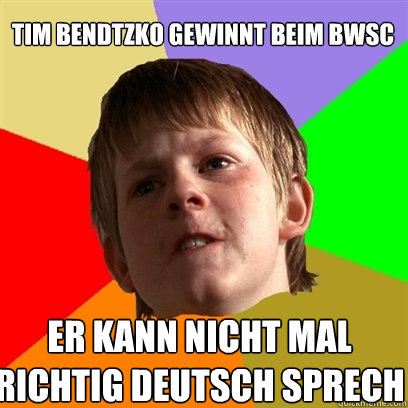 Tim Bendtzko gewinnt beim bwsc er kann nicht mal richtig deutsch sprech  Angry School Boy